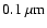 $0.1\ \mu{\rm m}$