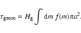 \begin{displaymath}\tau_{\rm geom} = H_{\rm g} \int {\rm d}m\ f(m) \pi a^2.
\end{displaymath}
