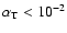 $\alpha_{\rm T} < 10^{-2}$