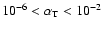 $10^{-6} < \alpha_{\rm T} < 10^{-2}$