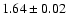 $1.64 \pm 0.02$