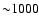 ${\sim}1000$