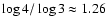 $\log 4/\log 3 \approx 1.26$