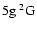 $\rm 5g~^2{\rm G}^{}_{\rm }$