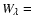 $W_\lambda =$