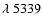 $\lambda~5339$