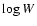 $\log W$