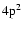 $\rm 4p^2$
