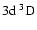 $\rm 3d~^3{\rm D}^{}_{\rm }$