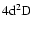$\rm 4d ^2{\rm D}^{}_{\rm }$