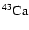 $^{43}{\rm Ca}$