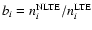 $b_i = n_i^{\rm NLTE}/n_i^{\rm LTE}$