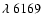 $\lambda~6169$