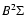 $B^2 \Sigma $