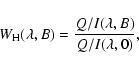 \begin{displaymath}
W_{ \rm H} (\lambda, B) = \frac{ Q/I (\lambda, B) }{ Q/I (\lambda, 0) },
\end{displaymath}