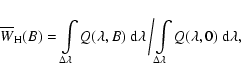 \begin{displaymath}
\overline{W}_{{\rm H}}(B)=\int\limits_{\Delta \lambda} Q (\...
...limits_{\Delta \lambda} Q (\lambda, 0) \right. {\rm d}\lambda,
\end{displaymath}