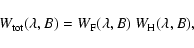 \begin{displaymath}
{W}_{\rm tot} (\lambda, B) = W_{\rm F} (\lambda, B) ~ W_{\rm H}
(\lambda, B),
\end{displaymath}