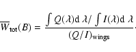 \begin{displaymath}
\overline{W}_{\rm tot} (B) = \frac{\int Q(\lambda) {\rm d} ~...
... \int I(\lambda) {\rm d} ~ \lambda}{ (Q/I)_{ \rm wings} }\cdot
\end{displaymath}