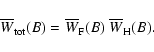 \begin{displaymath}
\overline{W}_{\rm tot} (B) = \overline{W}_{\rm F} (B) ~
\overline{W}_{\rm H} (B).
\end{displaymath}