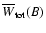 $\overline{W}_{\rm tot} (B)$