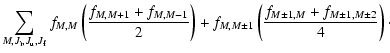 $\displaystyle \sum_{M, J_{\rm i}, J_{\rm u}, J_{\rm f}} f_{M, M} \left ( \frac{...
...M, M \pm 1} \left
( \frac{f_{M \pm 1, M}+f_{M \pm 1, M \pm 2}}{4} \right )\cdot$