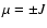 $\mu=\pm J$