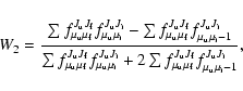 \begin{displaymath}
W_2=\frac{\sum f_{\mu_{\rm u} \mu_{\rm f}}^{J_{\rm u} J_{\rm...
...rm f}}
f_{\mu_{\rm u} \mu_{\rm i} -1}^{J_{\rm u} J_{\rm i}}},
\end{displaymath}