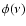 $\phi (\nu) $