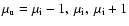 $\mu_{\rm u} =
\mu_{\rm i}-1, ~ \mu_{\rm i}, ~ \mu_{\rm i}+1$