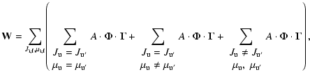$\displaystyle {\bf W} = \sum_{J_{\rm i,f}, \mu_{\rm i,f}} \! \left( \sum_{\begi...
...u_{\rm u}, ~\mu_{\rm u'}\end{array}} \! A \cdot \Phi \cdot {\bf\Gamma} \right),$