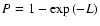 $P= 1- \exp{(-L)}$