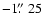$-1\hbox{$.\!\!^{\prime\prime}$ }{}25$