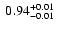 $\rm ~0.94^{+0.01}_{-0.01}~$