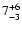 $\rm 7_{-3}^{+6}$