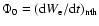 $\Phi_0= ({\rm d}W_{\rm e}/{\rm d}t)_{\rm nth}$