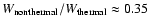 $W_{\rm nonthermal}/W_{\rm thermal} \approx
0.35$