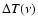 $\Delta T(\nu)$