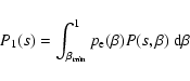 \begin{displaymath}%
P_1(s)=\int_{\beta_{\rm min}}^1p_{\rm e}(\beta)P(s,\beta)~{\rm d}\beta
\end{displaymath}