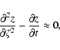 \begin{displaymath}%
{{\partial^2 z}\over{\partial \zeta^2}}- {{\partial z}\over{\partial t}}
\approx 0,
\end{displaymath}