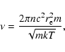 \begin{displaymath}%
\nu={{2\pi nc^2r_{\rm e}^2m}\over\sqrt{mkT}},
\end{displaymath}