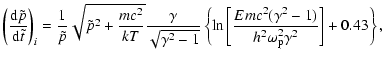 $\displaystyle %
\left({{{\rm d}\tilde{p}}\over{{\rm d}\tilde{t}}}\right)_i={1\o...
...t[{{Emc^2(\gamma^2-1)}\over{h^2\omega_{\rm p}^2\gamma^2}}\right]
+0.43\right\},$
