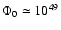 $\Phi _0\simeq 10^{49}$