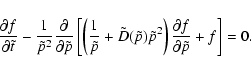 \begin{displaymath}%
{{\partial f}\over{\partial \tilde{t}}}-{1\over \tilde{p}^2...
...{2}\right){{\partial f}\over{\partial
\tilde{p}}}+f\right]=0.
\end{displaymath}