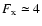 $F_{\rm x} \simeq 4$