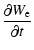 $\displaystyle %
{{\partial W_{\rm e}}\over{\partial t}}$