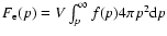 $F_{\rm e}(p)=V\int^\infty_p f(p)4\pi p^2{\rm d}p$