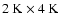 $\rm 2~K\times4~K$