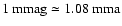 $\rm 1~mmag \simeq 1.08~mma$