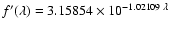 $f^{\prime}(\lambda)=3.15854\times 10^{-1.02109~ \lambda}$
