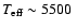 $T_{\rm eff}\sim 5500~$